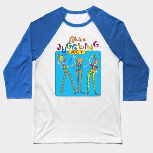 Life is a juggling act Baseball T-Shirt